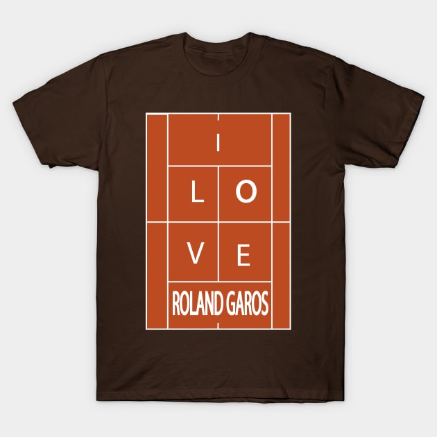 TENNIS -I LOVE ROLAND GARROS GRAND SLAM T-Shirt by King Chris